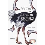 Deizm ve Ateizm Çıkmazı - İnançsızlıktan İnanca - Emin Arık
