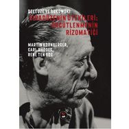 Deleuze ve Bukowski - Sıradüzenin Ötekileri: Örgütlenmenin Rizomatiği - Kolektif
