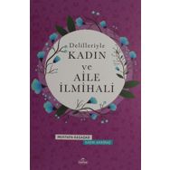 Delilleriyle Kadın ve Aile İlmihali - Mustafa Kasadar