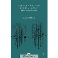 Deliorman'dan Çıktım Yola: 1880'den 1979'a Bir Aile Hikayesi - Emel Özkan