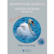 Delphinus Bilgeliği’yle Nefesin İhtişamı - Ülker Uzun Polat