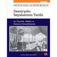 Demiryolu Seyahatinin Tarihi - Wolfgang Schivelbusch