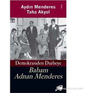 DEMOKRASIDEN DARBEYE BABAM ADNAN MENDERES - AYDIN MENDERES