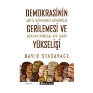 Demokrasinin Gerilemesi ve Yükselişi: Antik Dönemden Günümüze Uzanan Küresel Bir Tarih - David Stasavage