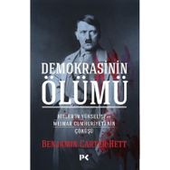 Demokrasinin Ölümü Hitler’in Yükselişi ve Weimar Cumhuriyeti’nin Çöküşü - Benjamın Carter Hett