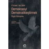 Demokrasiyi Demokratikleştirmek / Etienne Balibar