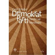DEMOKRAT PARTI TARIHI VE İDEOLOJİSİ - CEM EROĞUL