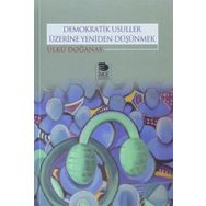 DEMOKRATIK USULLER ÜZERİNE YENIDEN DÜŞÜNMEK - ÜLKÜ DOĞANAY