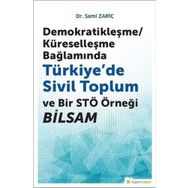 Demokratikleşme - Küreselleşme Bağlamında Türkiyede Sivil Toplum ve Bir STÖ Örneği BİLSAM - Sami Zariç