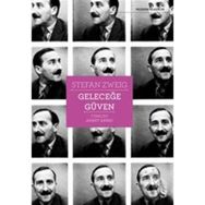 DENEMELER 1909-1941 GELECEĞE GÜVEN - STEFAN ZWEIG