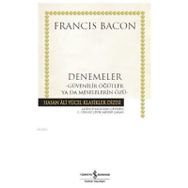 Denemeler; Güvenilir Öğütler ya da Meselelerin Özü - Francis Bacon