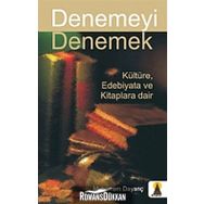 DENEMEYI DENEMEK KÜLTÜRE EDEBIYATA VE KITAPLARA DAIR - MUHARREM DAYANÇ