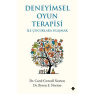Deneyimsel Oyun Terapisi ile Çocuklara Ulaşmak - Carol Crowell Norton