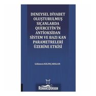 Deneysel Diyabet Oluşturulmuş Sıçanlarda Quercetin'in Antioksidan Sistem ve Bazı Kan Parametreleri Üzerine Etkisi - Gökmen Kılınçarslan