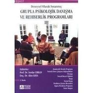 DENEYSEL OLARAK SINANMIŞ GRUPLA PSIKOLOJIK DANIŞMA VE REHBERLIK PROGRAMLARI 1 - ALIM KAYA; SERDAR ERKAN