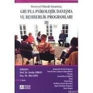 DENEYSEL OLARAK SINANMIŞ GRUPLA PSIKOLOJIK DANIŞMA VE REHBERLIK PROGRAMLARI 3 - ALIM KAYA;SERDAR ERKAN
