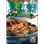 DENGELI DEMLENME VE RAKI MEZELERI - İLHAN EKSEN