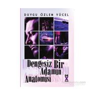 Dengesiz Bir Adamın Anatomisi - Duygu Yücel