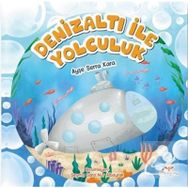 Denizaltı İle Yolculuk - Ayşe Serra Kara