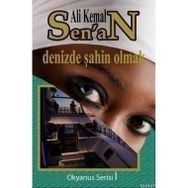 DENIZDE ŞAHIN OLMAK - ALI KEMAL SENAN