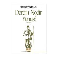 Derdin Nedir Yunus? - Bahattin Ünal