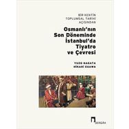 Dergah Yayınları Bir Kentin Toplumsal Tarihi Açısından Osmanlı'nın Son Döneminde İstanbul'da Tiyatro ve Çevresi
