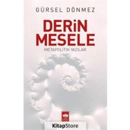 Derin Mesele - Metapolitik Yazılar - Gürsel Dönmez