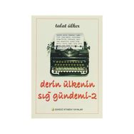 Derin Ülkenin Sığ Gündemi 2 - Talat Ülker