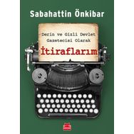 Derin ve Gizli Devlet Gazetecisi Olarak İtiraflarım - Sabahattin Önkibar