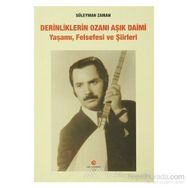 DERINLIKLERIN OZANI AŞIK DAIMI YAŞAMI, FELSEFESI VE ŞIIRLERI - SÜLEYMAN ZAMAN