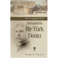 DERSAADET'TE BIR TÜRK DOSTU FRANCIS HOPKINSON SMITH 1838-1915 - SEMRA DAŞÇI