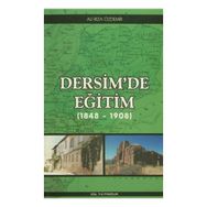 Dersim’de Eğitim 1848 - 1908 - Ali Rıza Özdemir