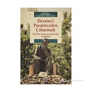 DERSIMI PARANTEZDEN ÇIKARMAK DERSIM SEMPOZYUMUNUN ARDINDAN - ZELIHA HEPKON;SONGÜL AYDIN;ŞÜKRÜ ASLAN