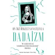 Destek Yayınları On İki Öfkeli Sanatçıyla Dadaizm