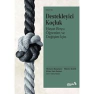 Destekleyici Koçluk Hayat Boyu Öğrenim ve Değişim İçin Richard Boyatzis Melvin L. Smith Ellen Van Oosten