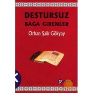 DESTURSUZ BAĞA GIRENLER - ORHAN ŞAİK GÖKYAY
