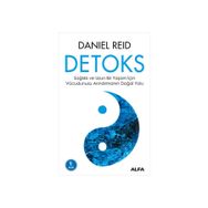 DETOKS SAĞLIKLI VE UZUN BIR YAŞAM İÇİN VÜCUDUMUZU ARINDIRMANIN DOĞAL YOLU - DANIEL REID