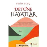 Detone Hayatlar - Selim Uluç