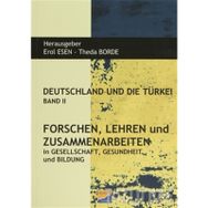 Deutschland und Die Türkei Band 2 Forschen Lehren und Zusammenarbeiten - Erol Esen