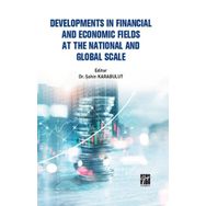 Developments In Financial And Economic Fields At The National And Global Scale - Gazi Kitabevi Kolektif