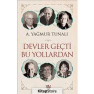 Devler Geçti Bu Yollardan - Yağmur Tunalı