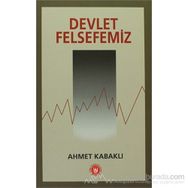 DEVLET FELSEFEMIZ - AHMET KABAKLI