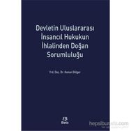Devletin Uluslararası İnsancıl Hukukun İhlalinden Doğan Sorumluluğu - Kenan Dülger
