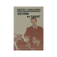 DEVRIM VE SANAT - ANATOLI LUNAÇARSKİ