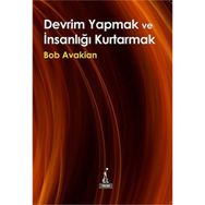 Devrim Yapmak ve İnsanlığı Kurtarmak - Bob Avakian