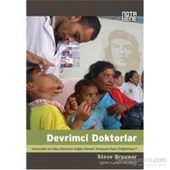 DEVRIMCI DOKTORLAR VENEZUELA VE KÜBA DÜNYANIN SAĞLIK HIZMETI ANLAYIŞINI NASIL DEĞİŞTİRİYOR? - STEVE BROUWER
