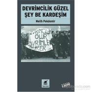 Devrimcilik Güzel Şey Be Kardeşim - Melih Pekdemir
