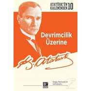 Devrimcilik Üzerine - Mustafa Kemal Atatürk