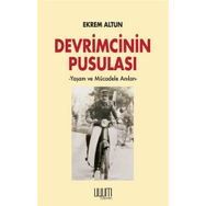 Devrimcinin Pusulası - Yaşam ve Mücadele Anıları Ekrem Altun