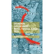 Devrimin Gölgesinde: Berlin,Varşova,Ankara 1920 - Kemal Okuyan